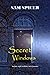 Secret Windows by Sam Spicer
