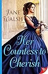 Her Countess to Cherish by Jane  Walsh
