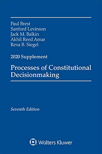 Processes of Constitutional Decisionmaking: Cases and Materials, Seventh Edition, 2020 Supplement (Supplements)