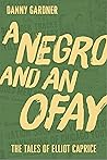 A Negro and an Ofay (The Tales of Elliot Caprice Book 1)