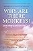 Why Are There Monkeys?