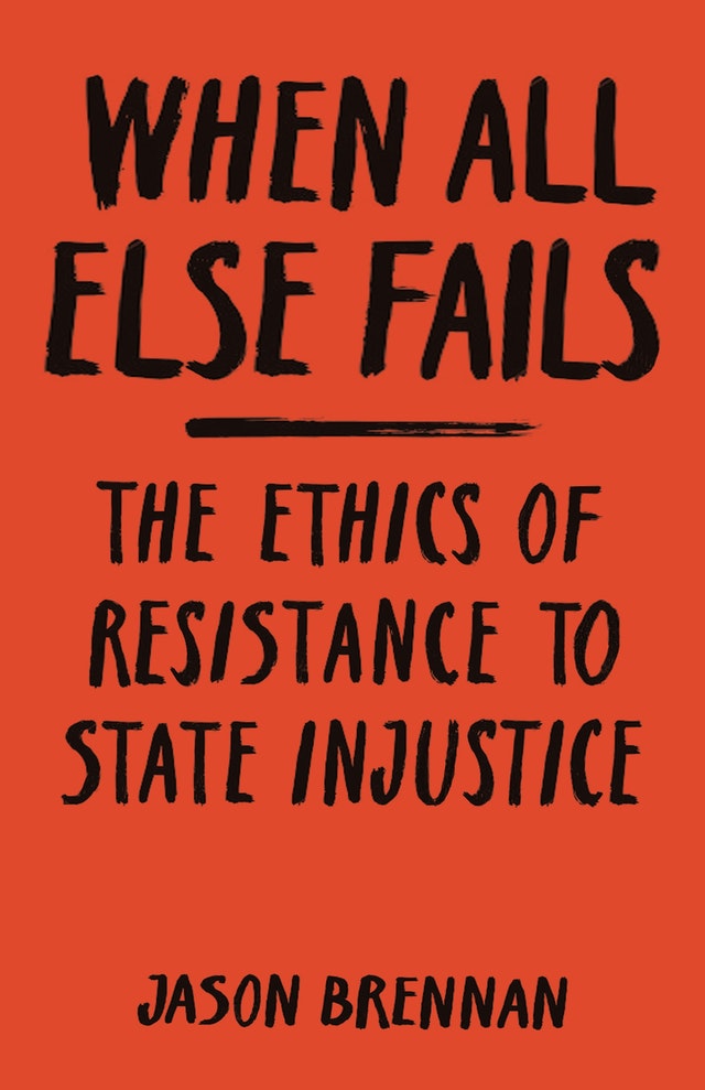 When All Else Fails: The Ethics of Resistance to State Injustice (Hardcover)