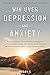 WIN OVER DEPRESSION AND ANXIETY by Perry S