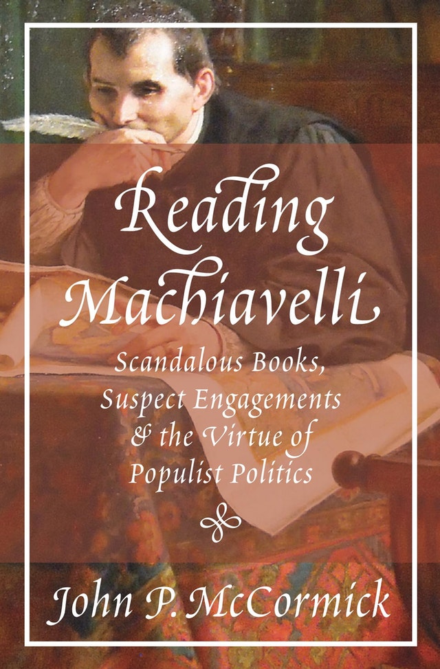 Reading Machiavelli: Scandalous Books, Suspect Engagements, and the Virtue of Populist Politics (Hardcover)