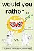 Would You Rather: EWW Versi...