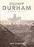 County Durham - A Rare Insight by Araf Chohan