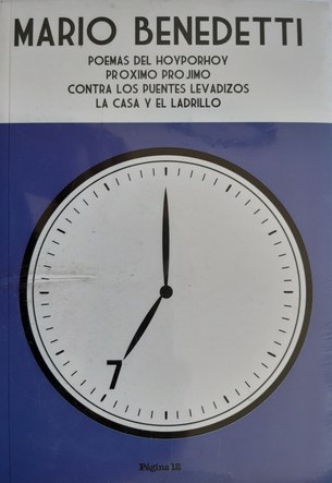 Poemas del hoyporhoy/ Próximo Prójimo/ Contra los puentes levadizos/ La casa y el ladrillo