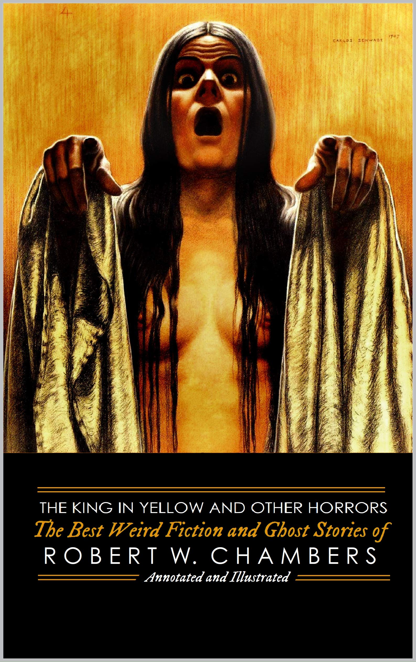 The King in Yellow and Other Horrors: The Best Weird Fiction & Ghost Stories of Robert W. Chambers (Kindle Edition)