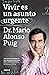 Vivir es un asunto urgente ...