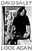 David Bailey Look Again The Autobiography /anglais