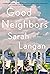 Good Neighbors: A Novel