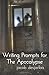 Writing Prompts for the Apocalypse: A Writing Book About the End of the World