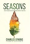 Seasons: How To Grow And Succeed During Times Of Transition
