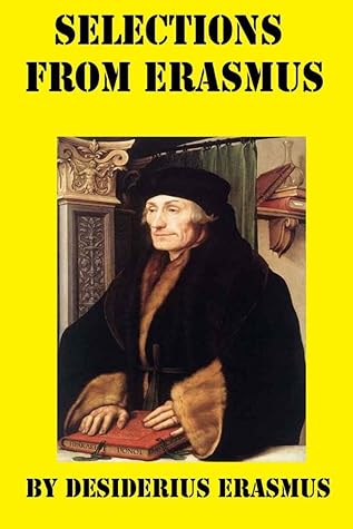 Selections from Erasmus Principally from his Epistles