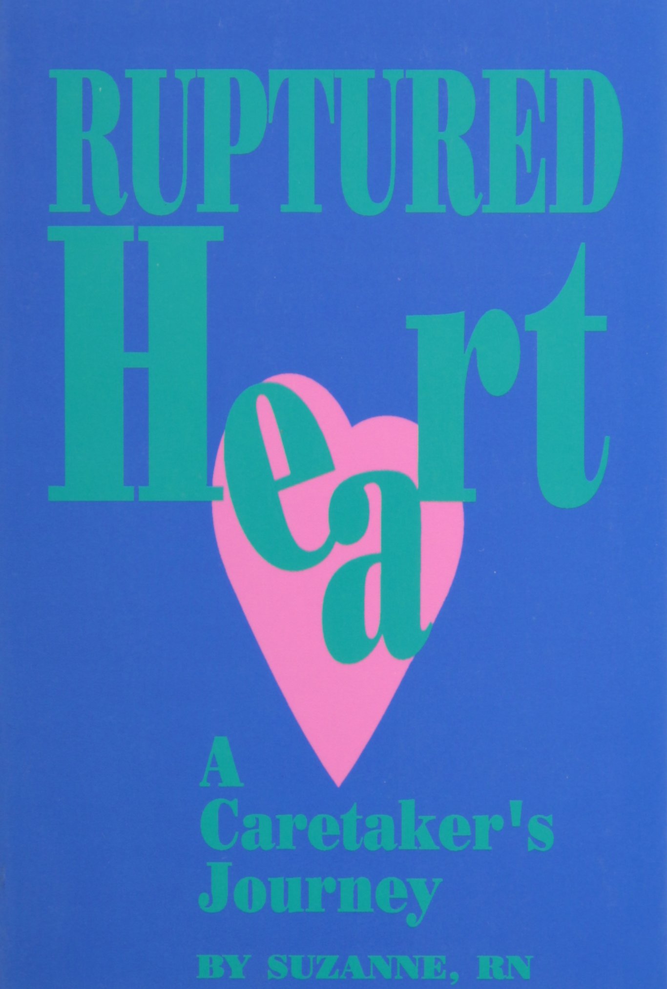 RUPTURED HEART: A CARETAKER'S JOURNEY