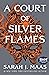 A ​Court of Silver Flames by Sarah J. Maas