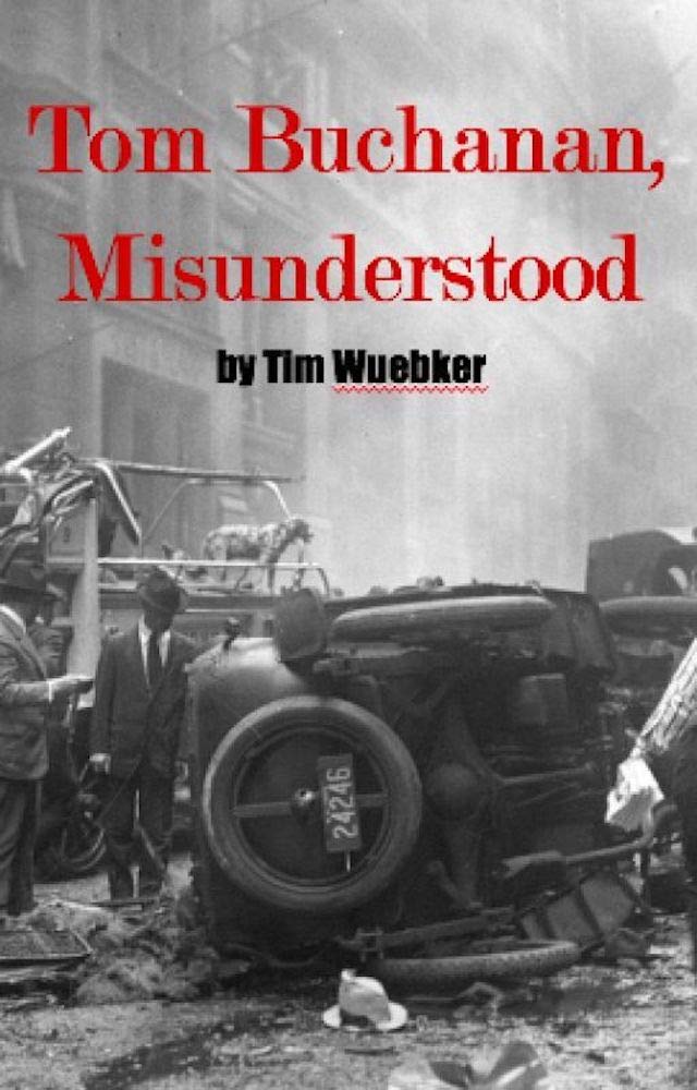 Tom Buchanan, Misunderstood: A novel (Kindle Edition)