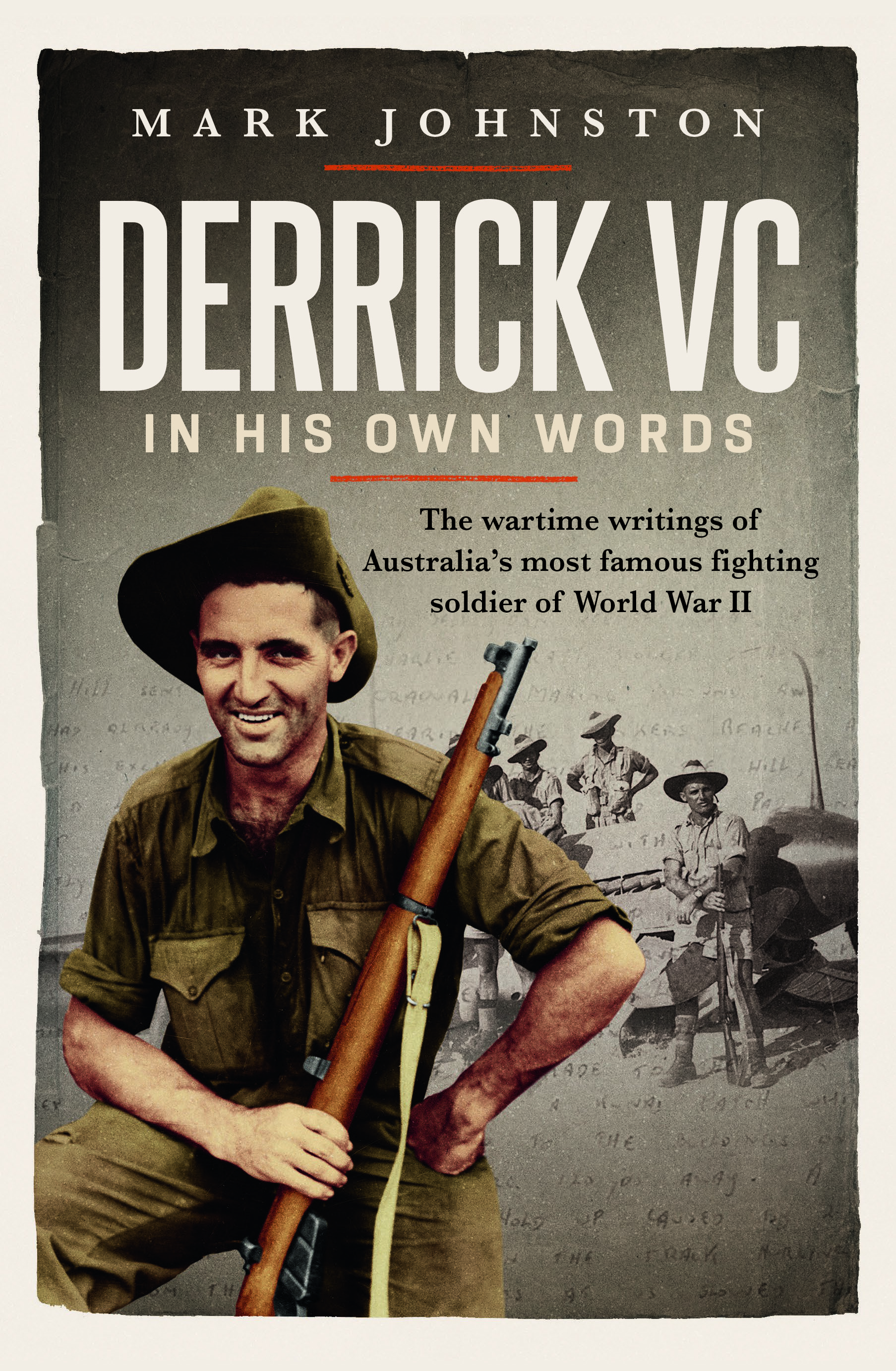 Derrick VC in his own words: The wartime writings of Australia's most famous fighting soldier of World War II (Paperback)