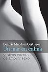 Book cover for Un mar en calma y otros cuentos de amor y sexo (Spanish Edition)