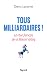 Tous milliardaires !: Le rê...