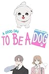 A Good Day To Be A Dog by NOT A BOOK
