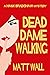 Dead Dame Walking: A Hank B...