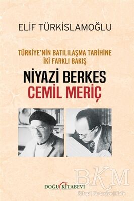 türkiye’nin batılılaşma tarihine iki farklı bakış: niyazi berkes / cemil meriç