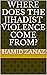 Where does the Jihadist violence come from? by Hamid Zanaz