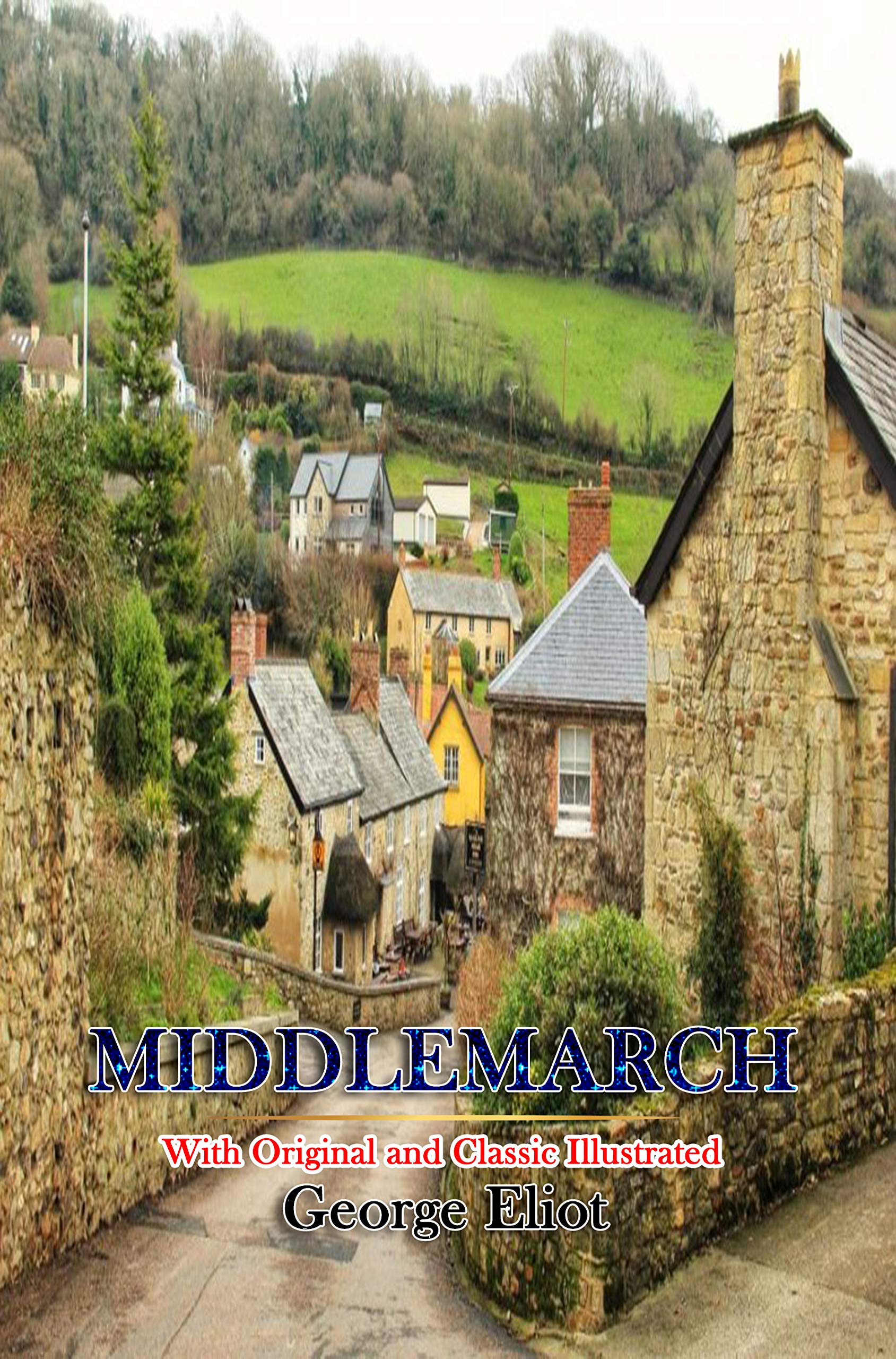Middlemarch: ( illustrated ) Original Classic Novel, Unabridged Classic Edition