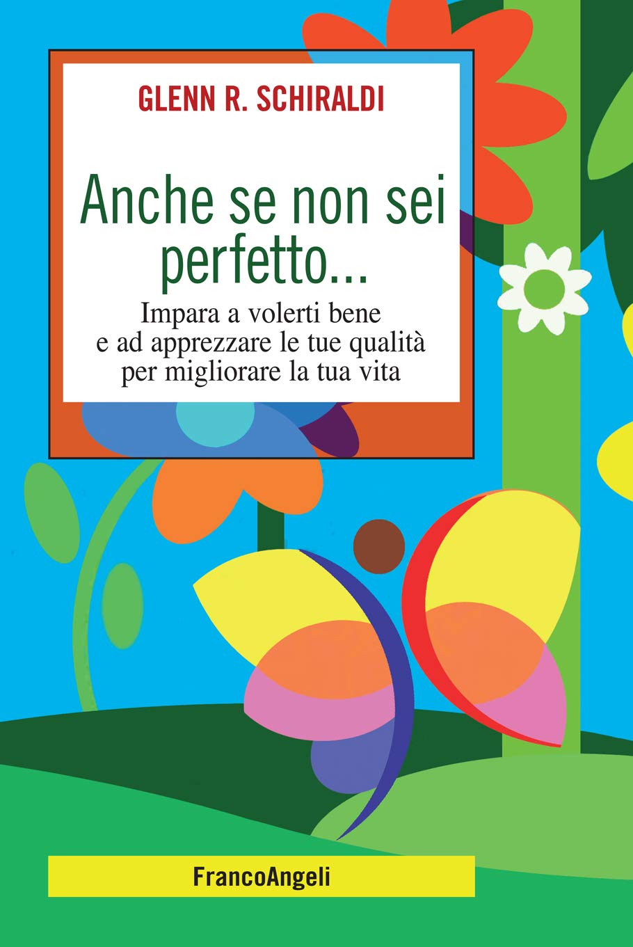 Anche se non sei perfetto: Impara a volerti bene e ad apprezzare le tue qualità per migliorare la tua vita (Italian Edition)
