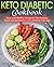 Keto Diabetic Cookbook: Easy and Healthy Ketogenic Diet Recipes You're Guaranteed to Love (Diabetic Friendly)