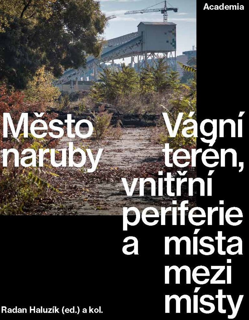 Město naruby: Vágní terén, vnitřní periferie a místa mezi místy