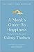A Monk's Guide to Happiness: Meditation in the 21st Century