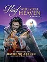 The Thief Who Stole Heaven by Raymond Arroyo