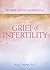 The Grief of Infertility (Words of Hope and Healing)