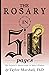 The Rosary in 50 Pages: The Layman's Quick Guide to Mary's Psalter