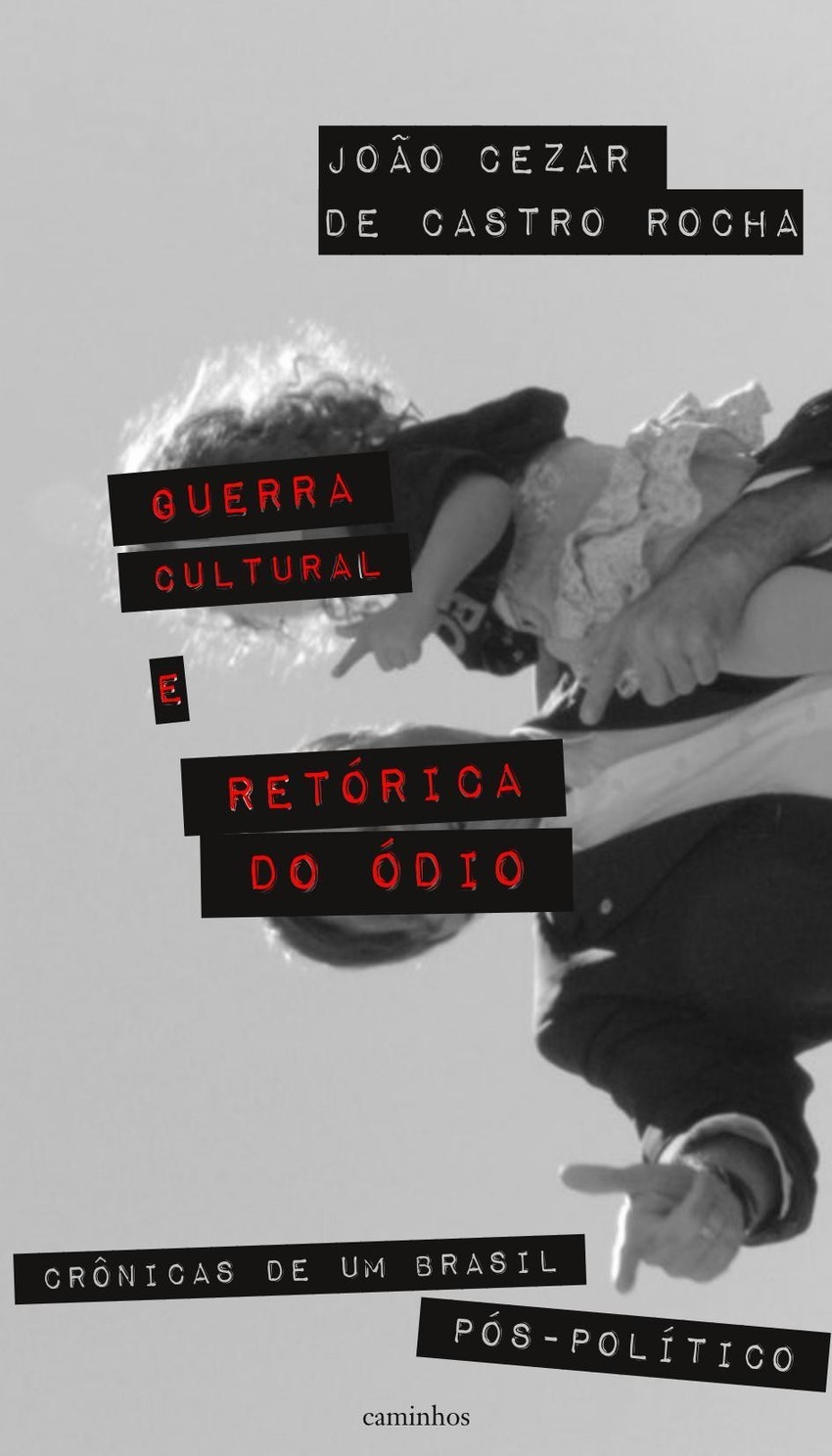 Guerra Cultural e Retórica do Ódio: Crônicas de um Brasil Pós-Político