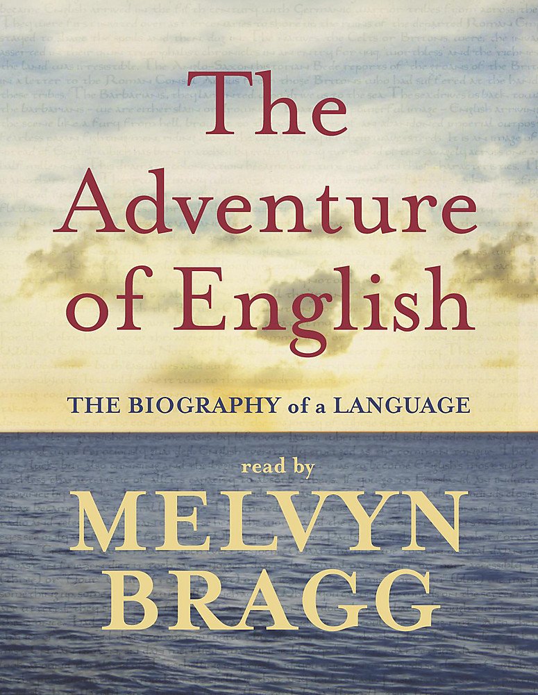 The Adventure of English: The Biography of a Language