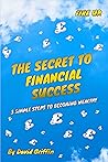 The Secret To Financial Success: 3 Simple Steps To Becoming Wealthy. FIRE UK.
