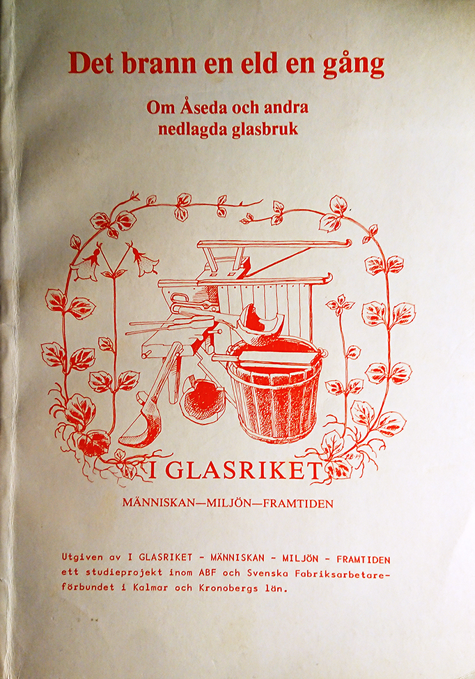 Det brann en eld en gång Om Åseda och andra nedlagda glasbruk