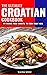 The Ultimate Croatian Cookb...