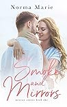 Smoke and Mirrors by Norma  Marie Smoke and Mirrors by Norma  Marie