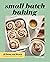 Small Batch Baking by Saura Kline