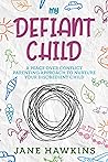 My Defiant Child:...