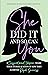 She Did It And So Can You :...