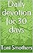 Daily devotion for 30 days by Toni Smothers Daily devotion for 30 days by Toni Smothers