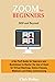 Zoom for Beginners (2020 and Beyond): A No-Fluff Guide for Teachers and Businesses to Master the Use of Zoom for Virtual Meetings, Online Classes, Webinars and Video Conferencing