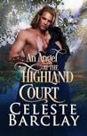 An Angel at the Highland Court by Celeste Barclay