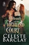 A Beauty at the Highland Court by Celeste Barclay