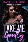 Take Me Gently by Kate J. Blake